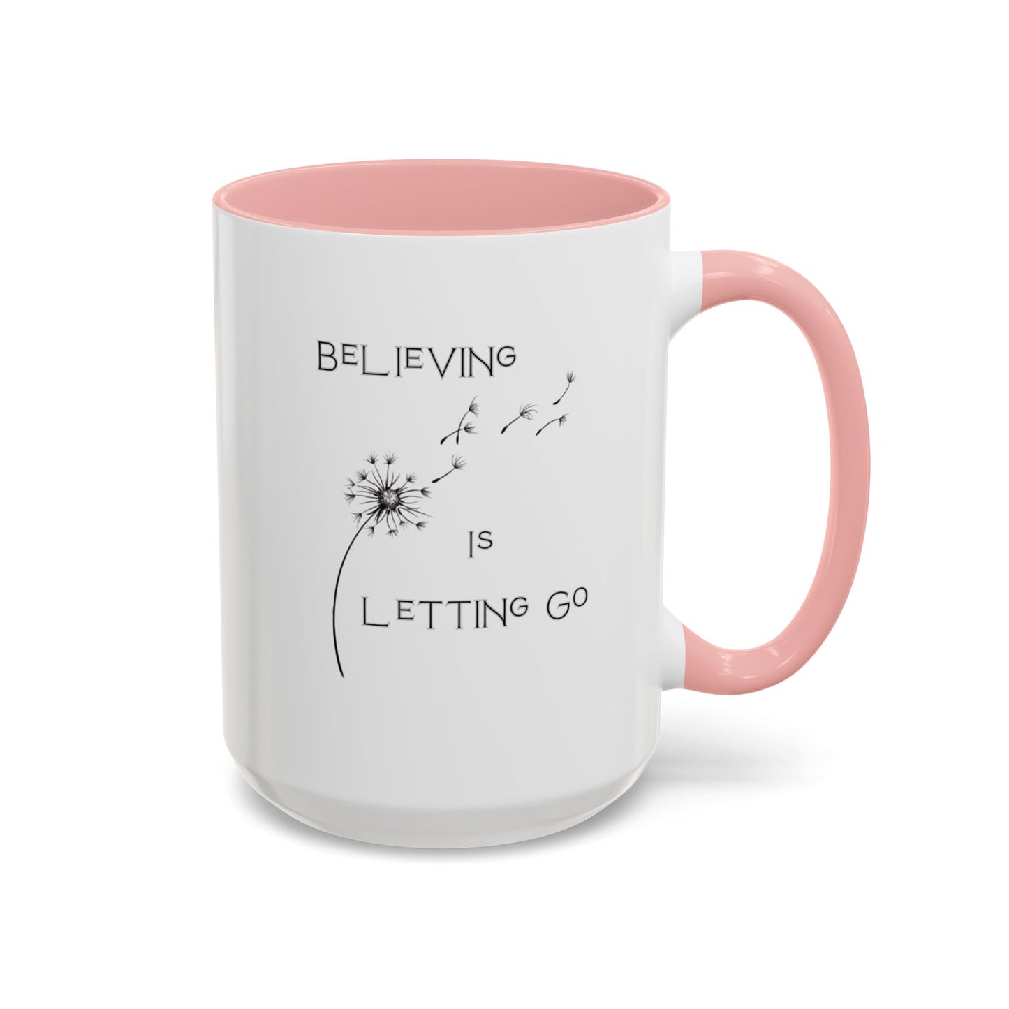 Believing is Letting Go Coffee Mug Empowerment Gift - 15oz