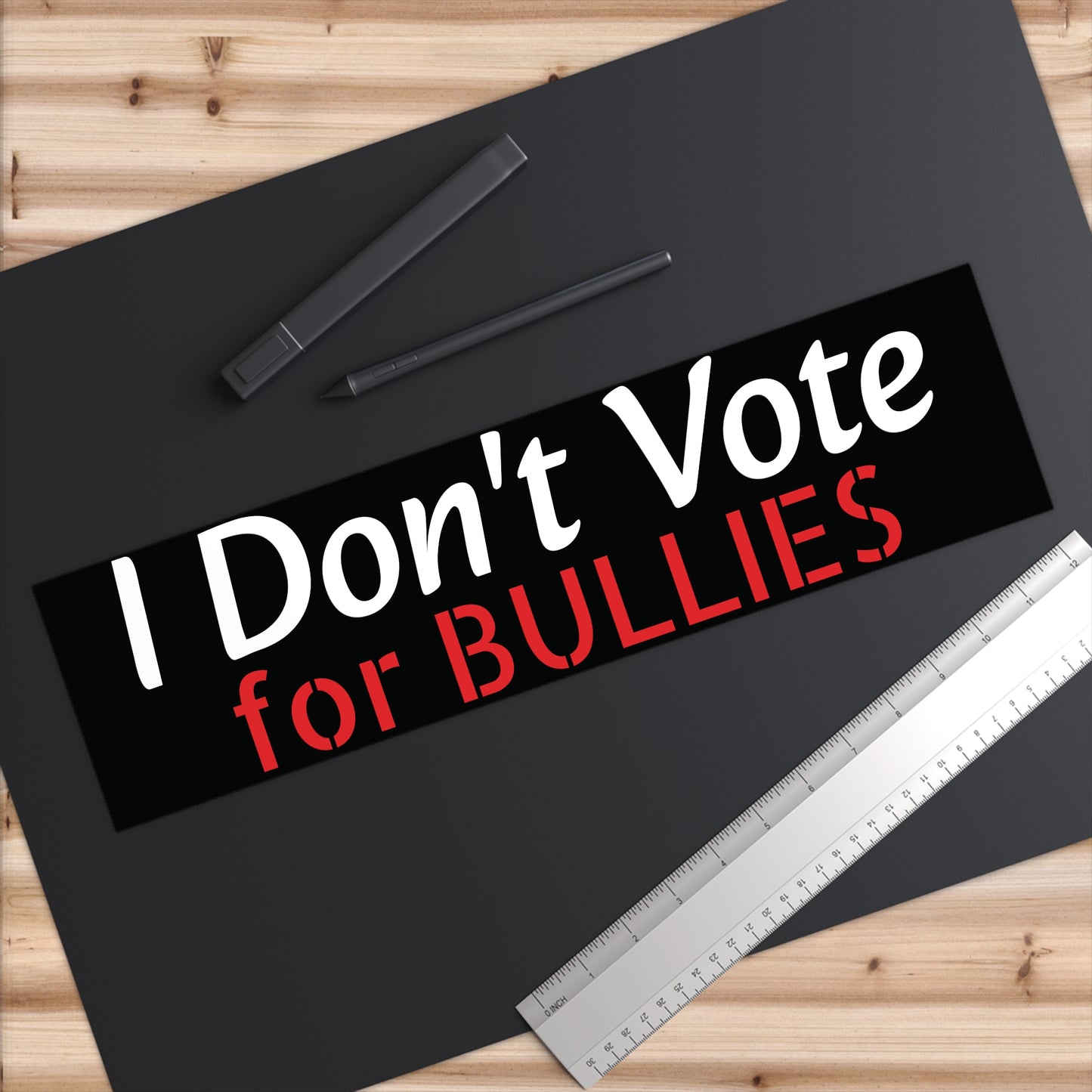 I Don't Vote for Bullies Bumper Stickers