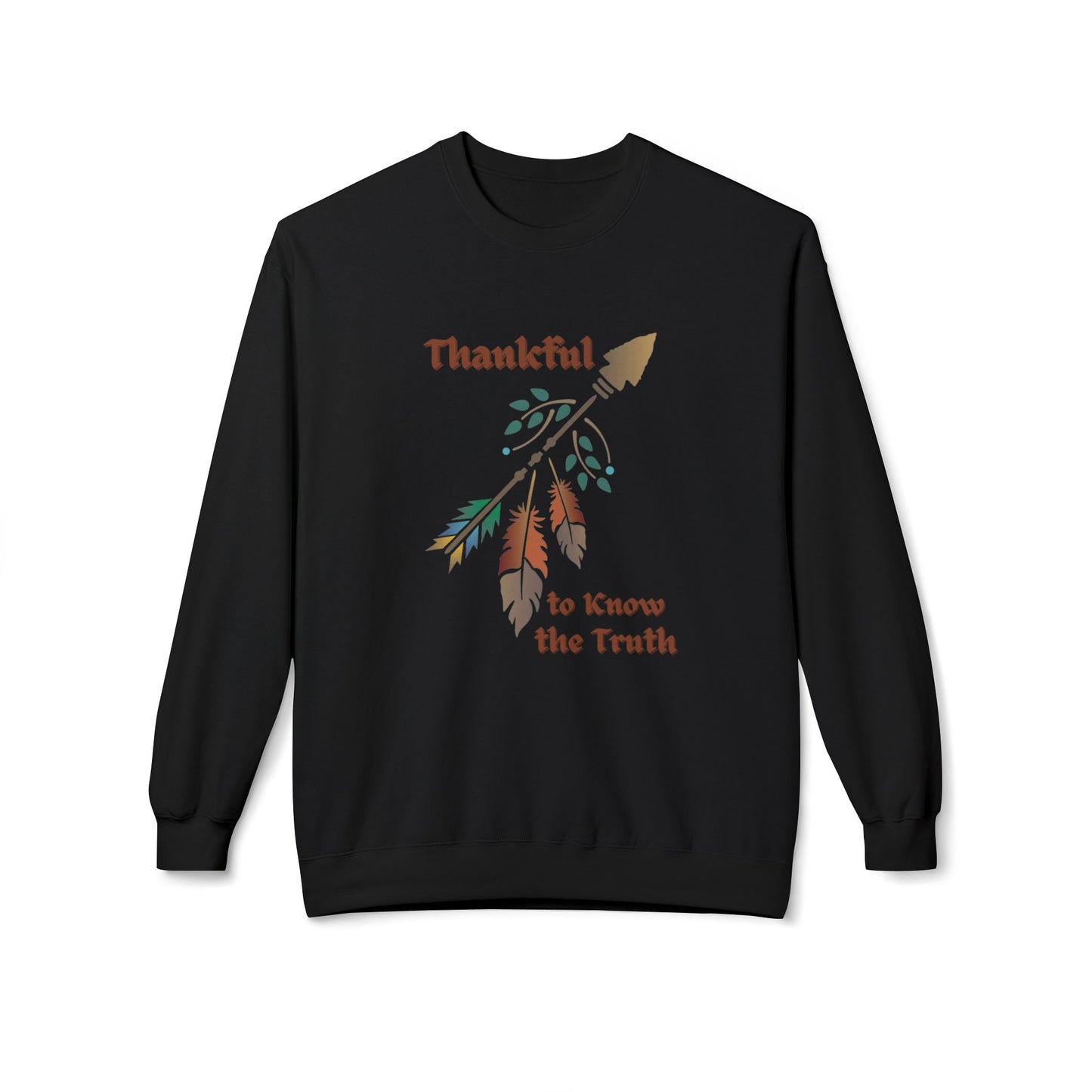 Thankful to Know the Truth Unisex Sweatshirt - Native American Thanksgiving Apparel