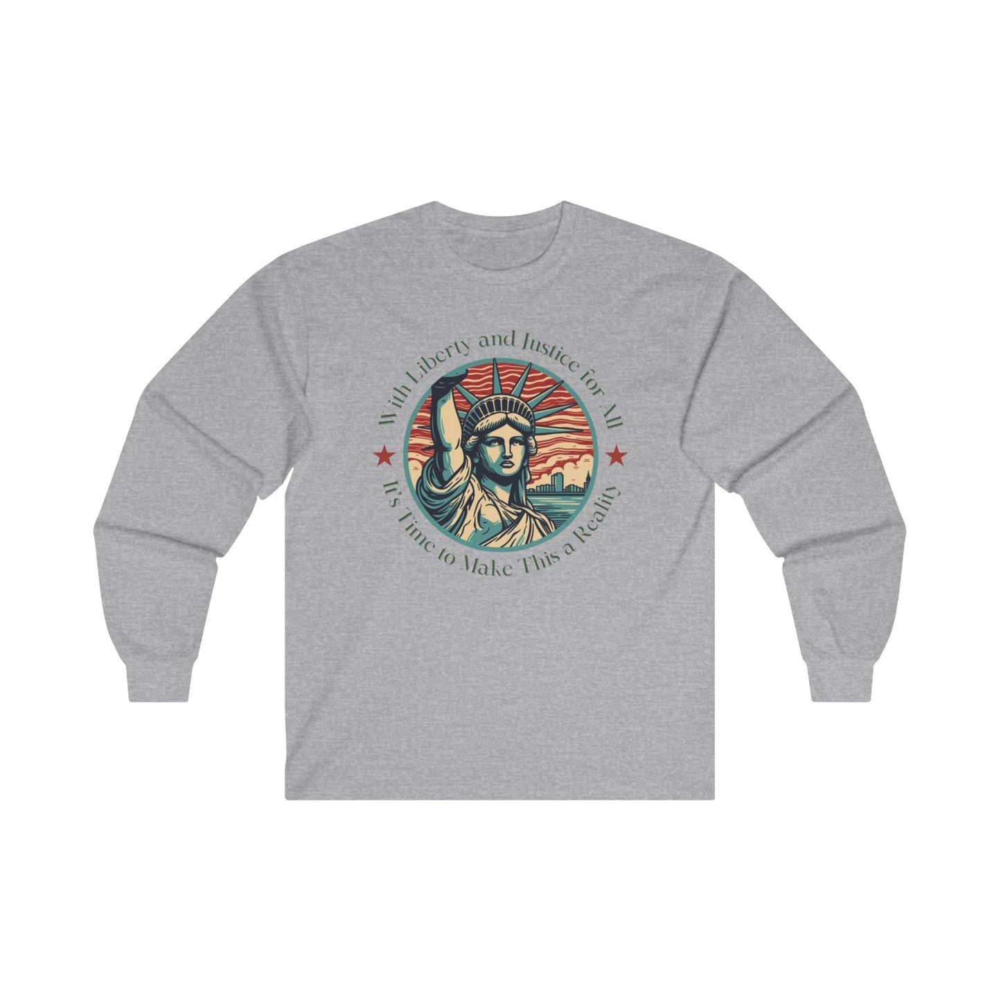 Make Liberty and Justice for All a Reality Cotton Long Sleeve Tee