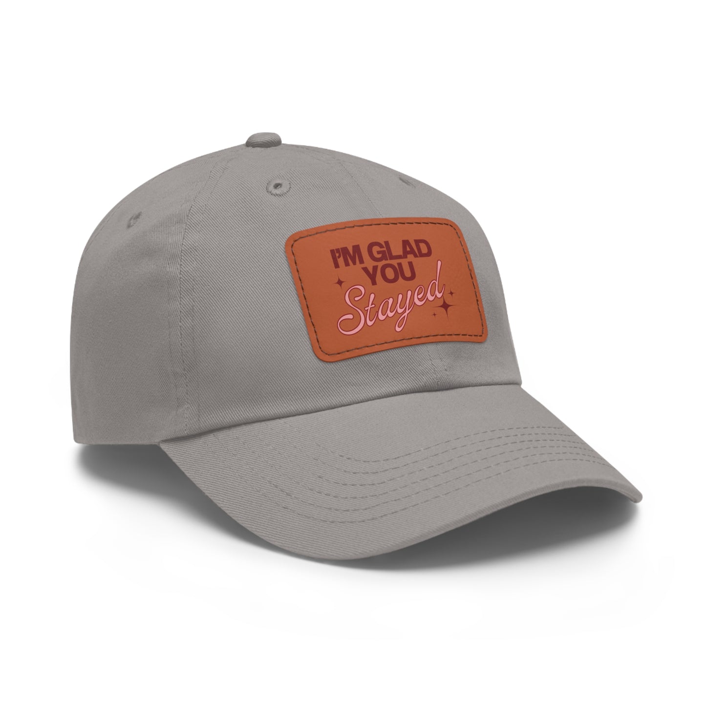 I'm Glad You Stayed Dad Hat with Leather Patch Red/Pink Design