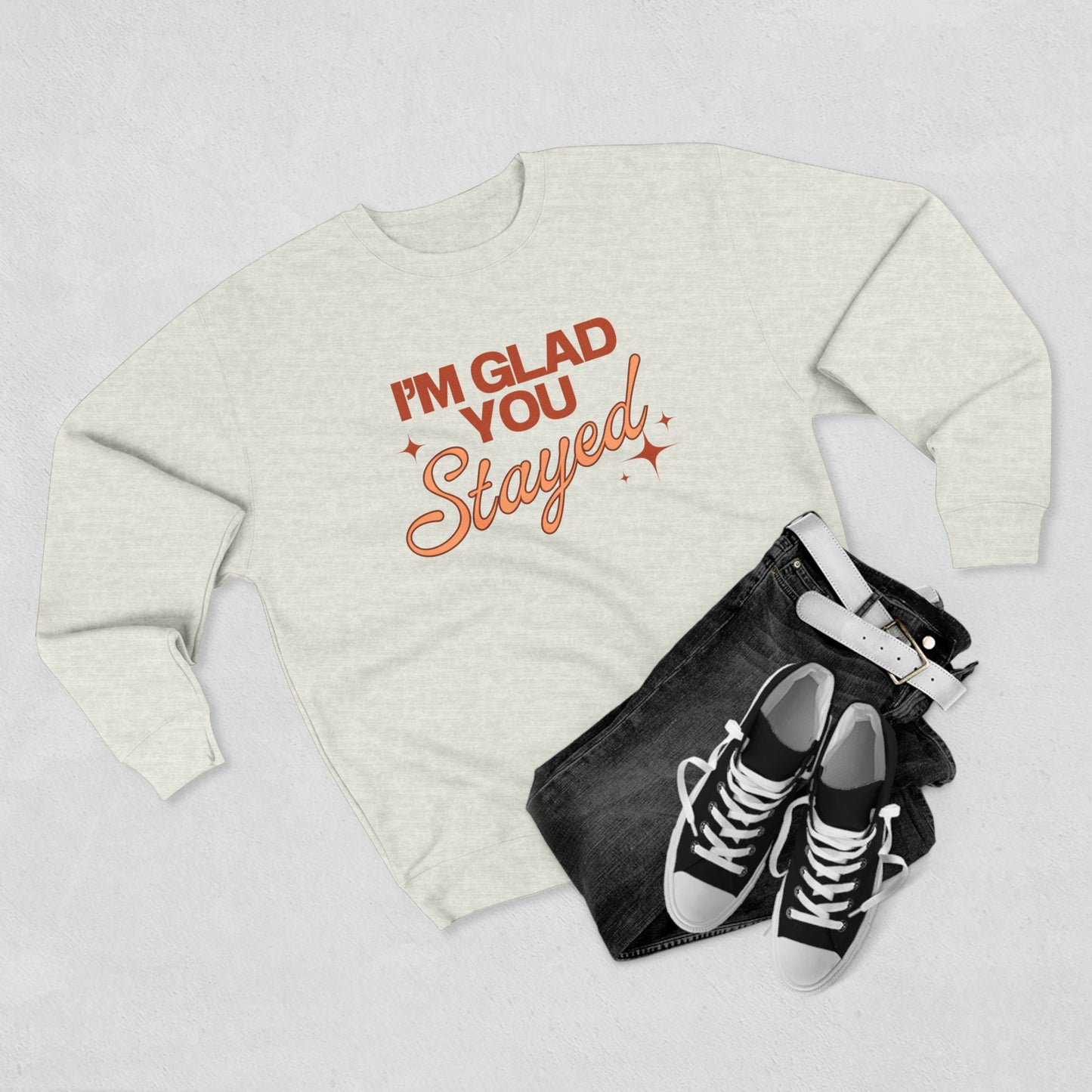 I'm Glad You Stayed Unisex Crewneck Sweatshirt Orange Design