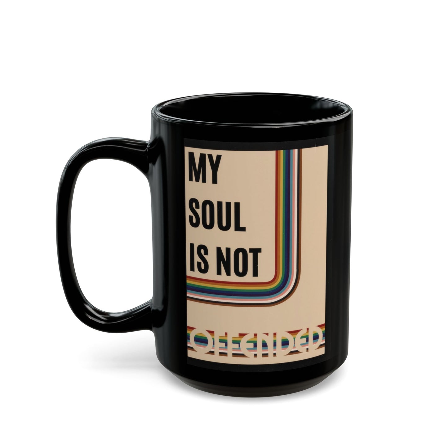 Mug, My Soul Is Not Offended Black Social Justice Mug, 15 oz