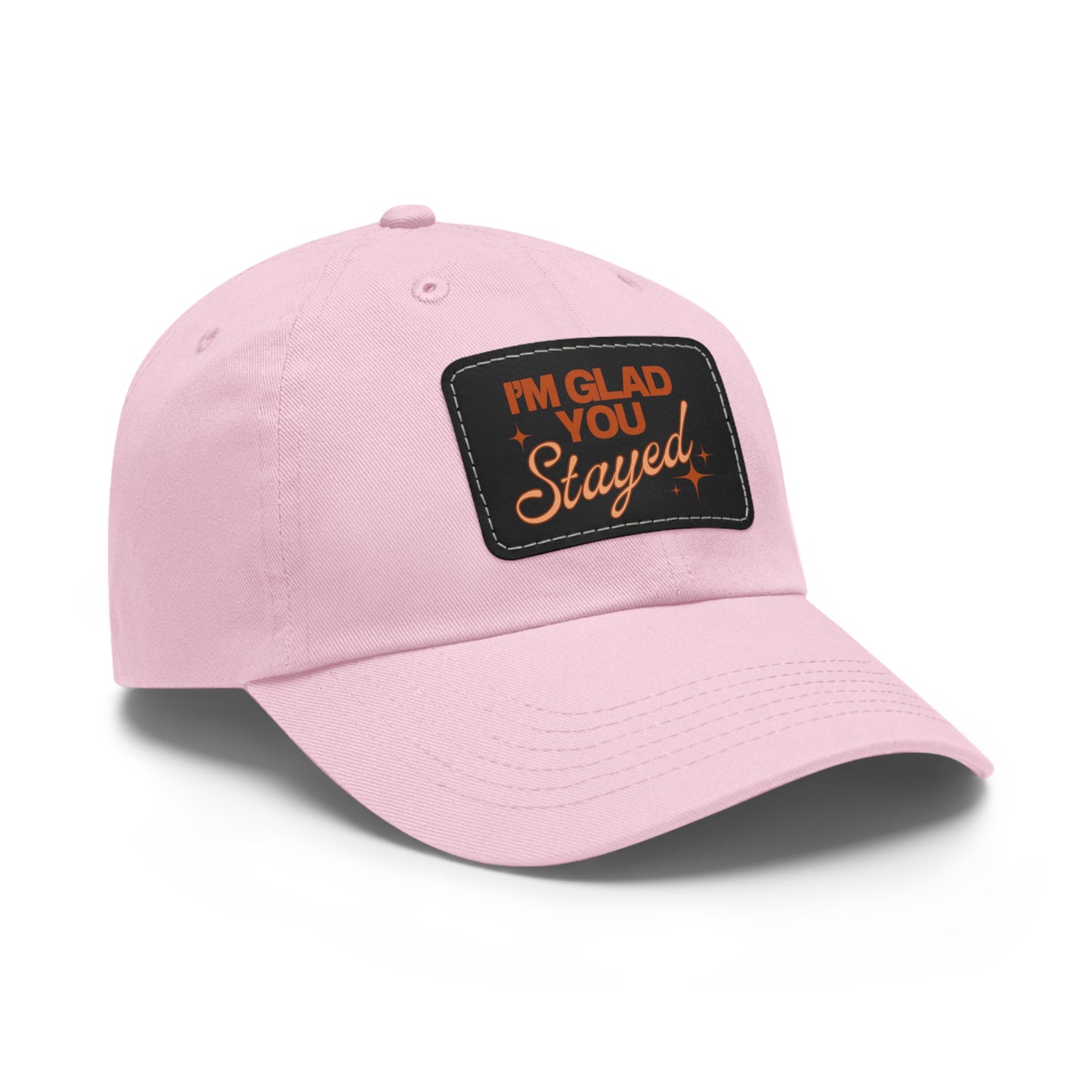 I'm Glad You Stayed Dad Hat with Leather Patch Orange Design