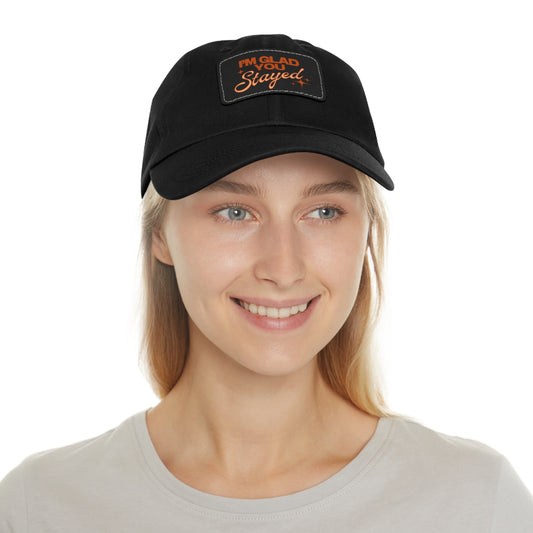 I'm Glad You Stayed Dad Hat with Leather Patch Orange Design