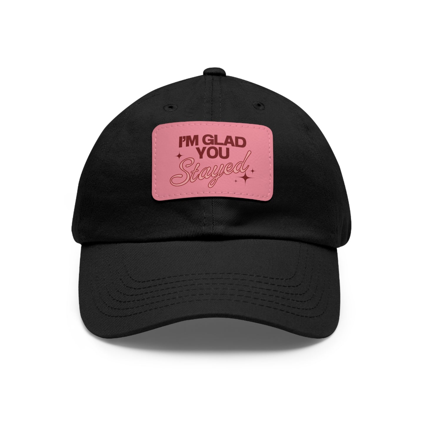 I'm Glad You Stayed Dad Hat with Leather Patch Red/Pink Design