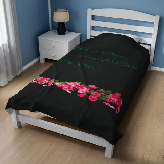 Peace of Mind Looks So Good On You/Roses on the Ground...Velveteen Plush Blanket