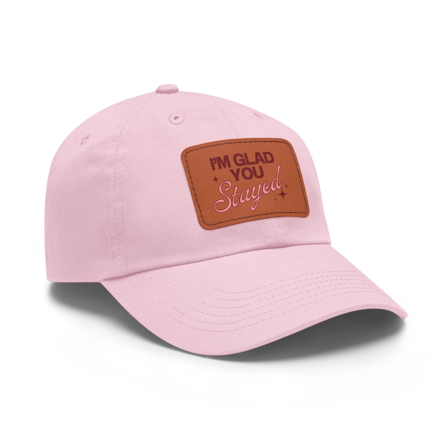 I'm Glad You Stayed Dad Hat with Leather Patch Red/Pink Design