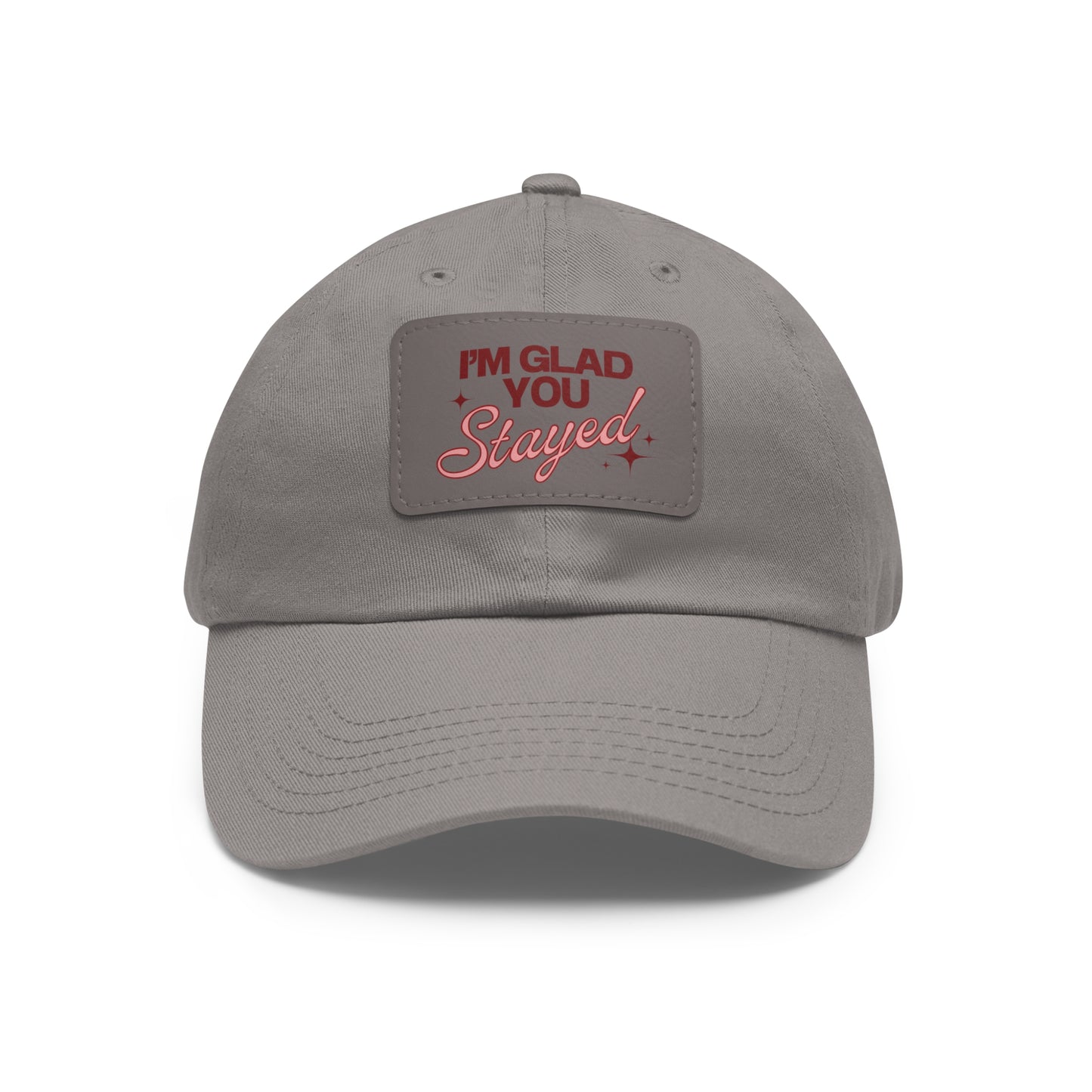 I'm Glad You Stayed Dad Hat with Leather Patch Red/Pink Design