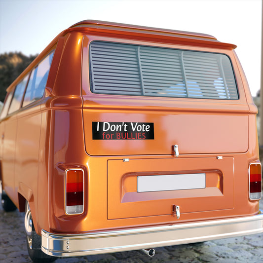 I Don't Vote for Bullies Bumper Stickers