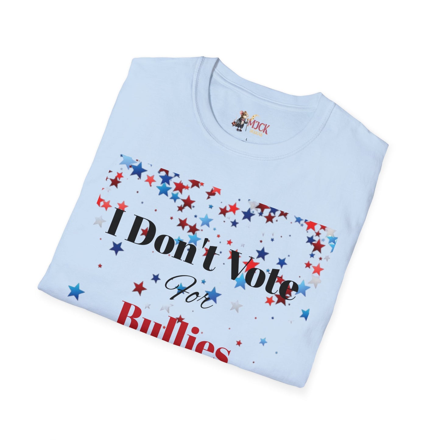I Don't Vote For Bullies Unisex Softstyle T-Shirt