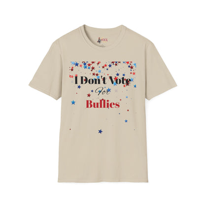I Don't Vote For Bullies Unisex Softstyle T-Shirt