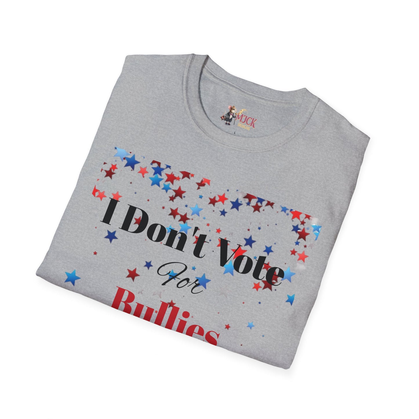 I Don't Vote For Bullies Unisex Softstyle T-Shirt
