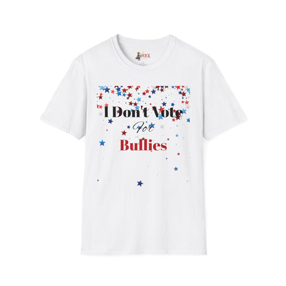 I Don't Vote For Bullies Unisex Softstyle T-Shirt