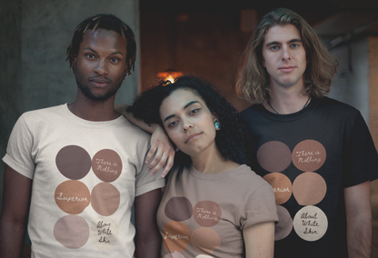 Equality Matters Cotton T-shirt "There is Nothing Superior About White Skin"