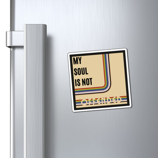 My Soul Is Not Offended Magnets