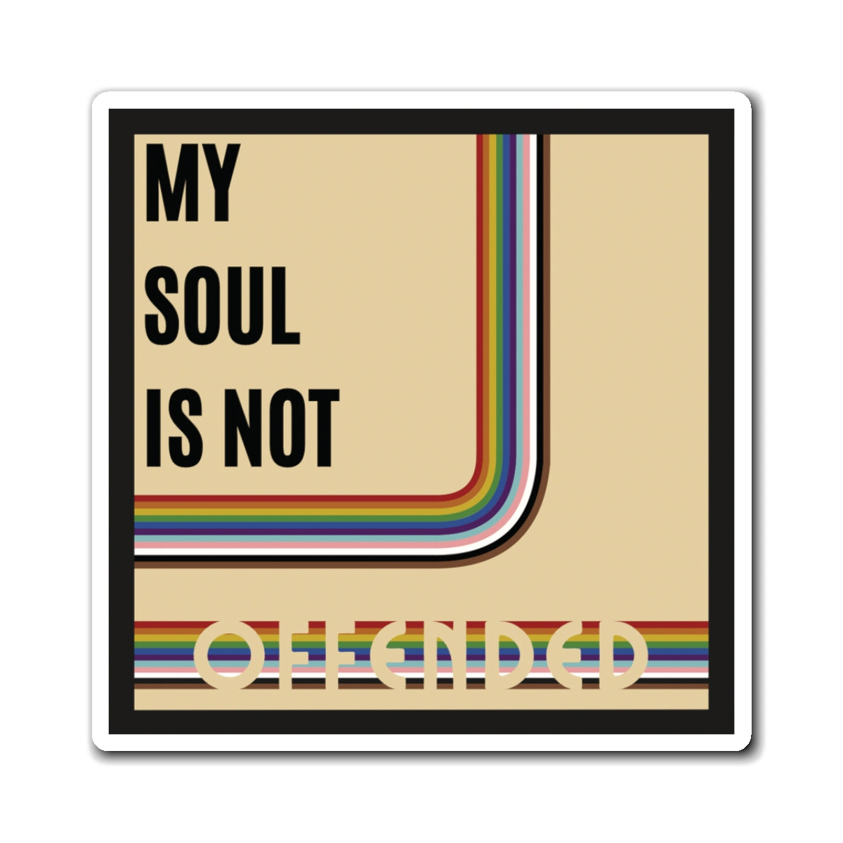 My Soul Is Not Offended Magnets