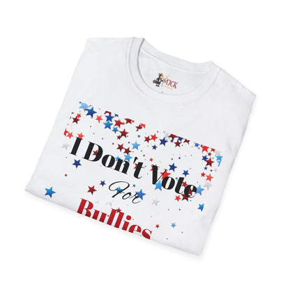 I Don't Vote For Bullies Unisex Softstyle T-Shirt