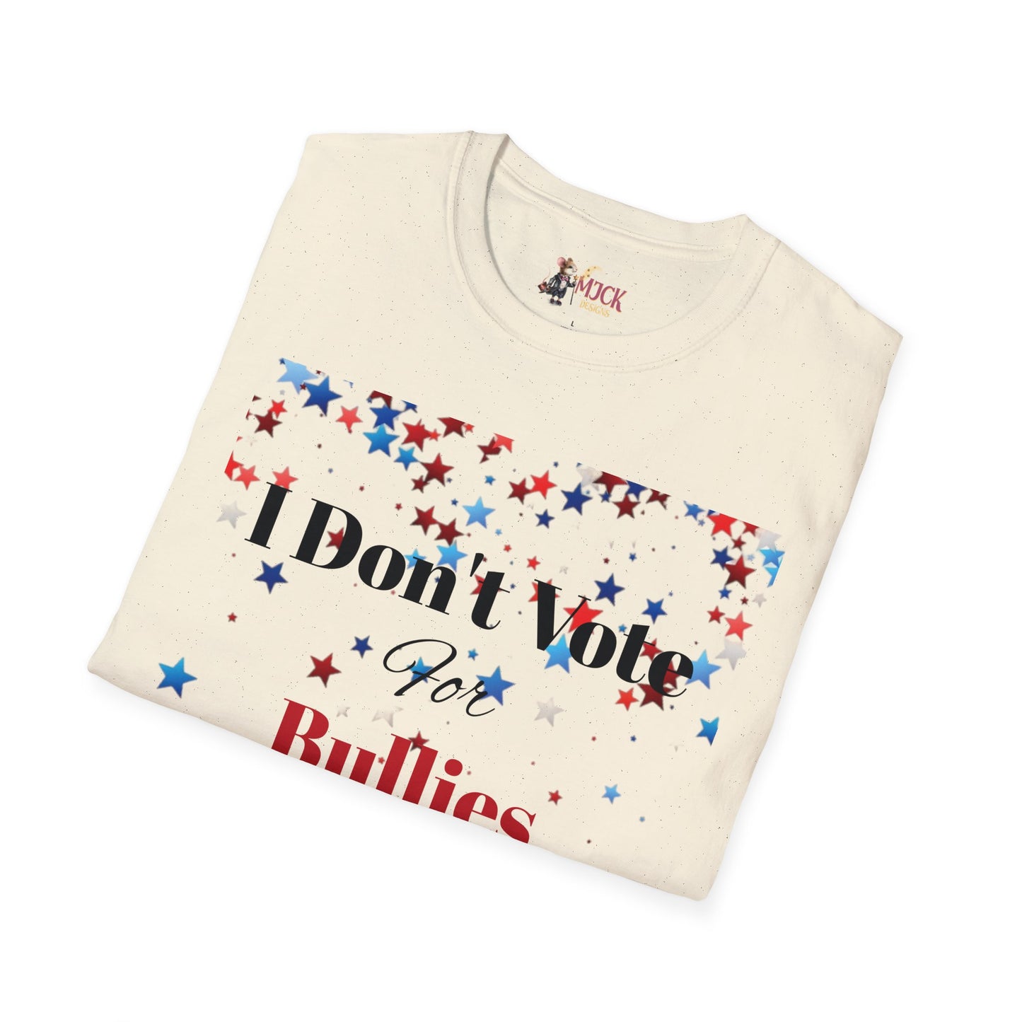 I Don't Vote For Bullies Unisex Softstyle T-Shirt
