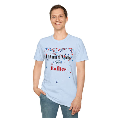 I Don't Vote For Bullies Unisex Softstyle T-Shirt