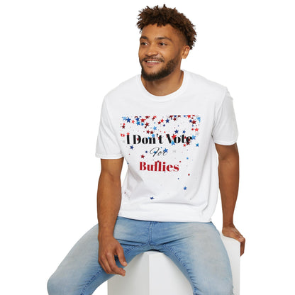 I Don't Vote For Bullies Unisex Softstyle T-Shirt